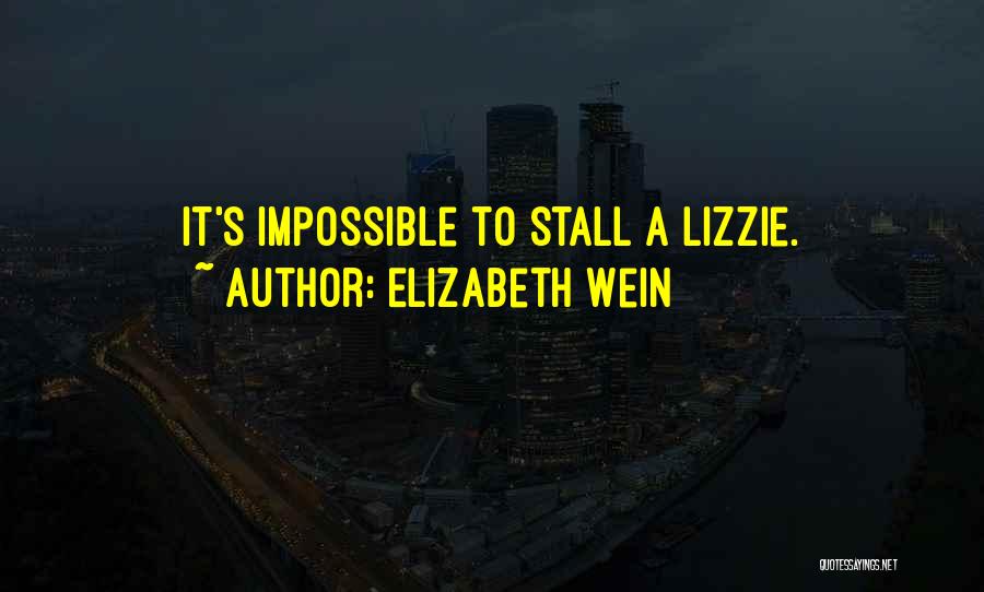 Elizabeth Wein Quotes: It's Impossible To Stall A Lizzie.