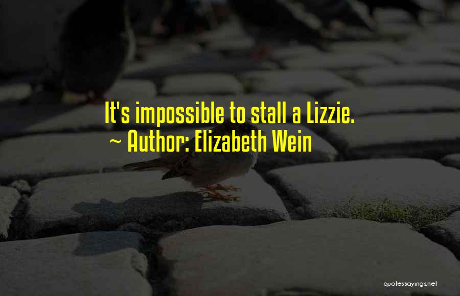 Elizabeth Wein Quotes: It's Impossible To Stall A Lizzie.