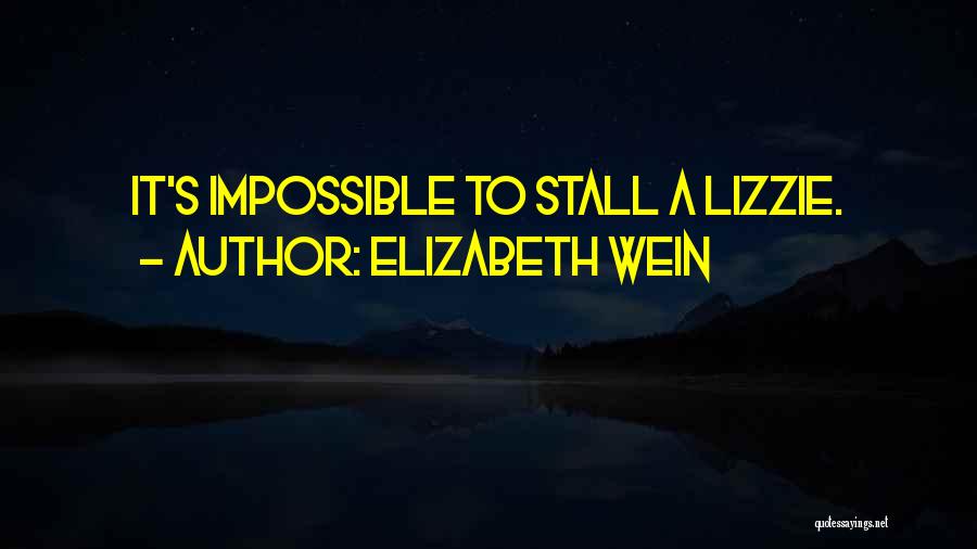 Elizabeth Wein Quotes: It's Impossible To Stall A Lizzie.