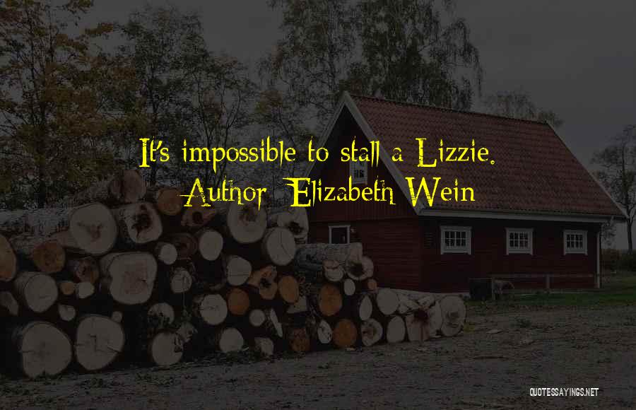 Elizabeth Wein Quotes: It's Impossible To Stall A Lizzie.