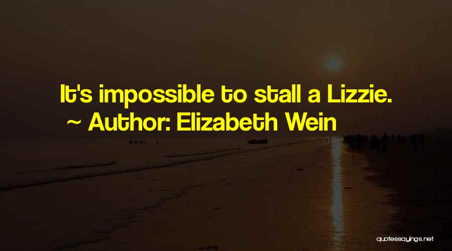 Elizabeth Wein Quotes: It's Impossible To Stall A Lizzie.