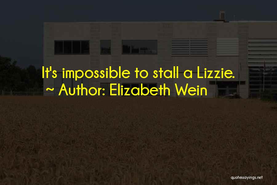 Elizabeth Wein Quotes: It's Impossible To Stall A Lizzie.