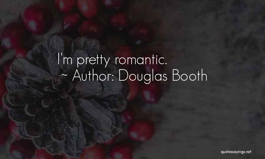 Douglas Booth Quotes: I'm Pretty Romantic.