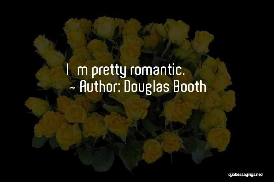 Douglas Booth Quotes: I'm Pretty Romantic.