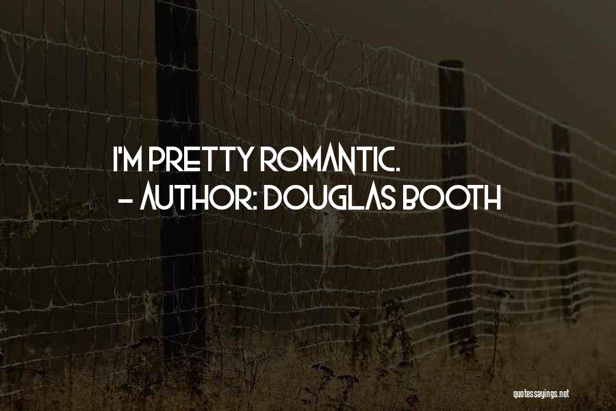 Douglas Booth Quotes: I'm Pretty Romantic.
