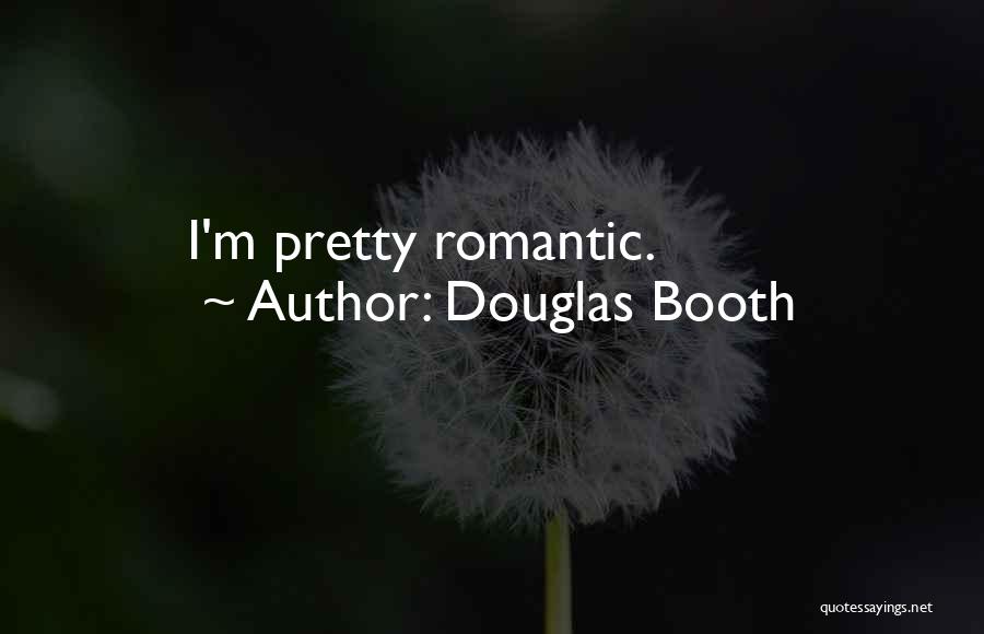 Douglas Booth Quotes: I'm Pretty Romantic.