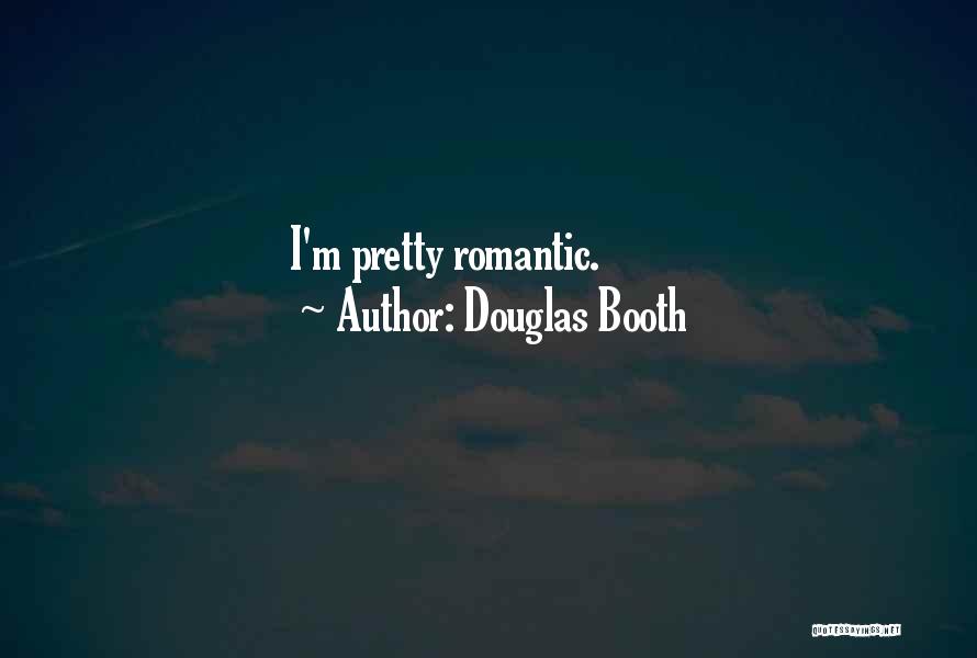 Douglas Booth Quotes: I'm Pretty Romantic.