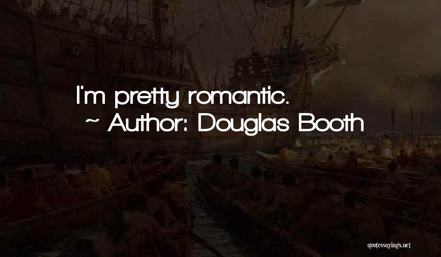 Douglas Booth Quotes: I'm Pretty Romantic.