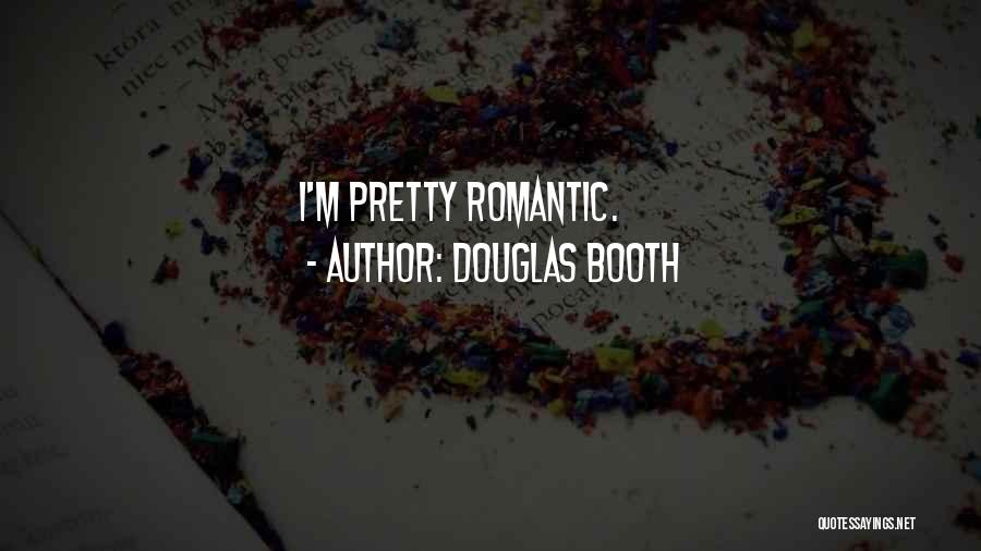 Douglas Booth Quotes: I'm Pretty Romantic.