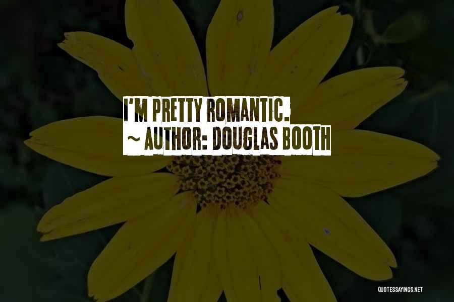 Douglas Booth Quotes: I'm Pretty Romantic.