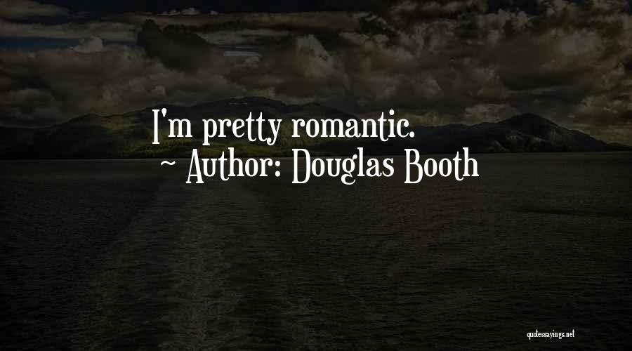 Douglas Booth Quotes: I'm Pretty Romantic.