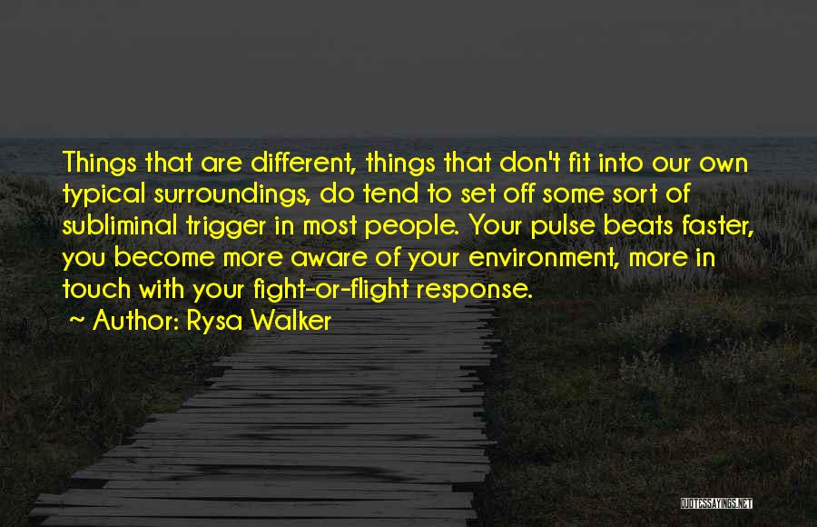 Rysa Walker Quotes: Things That Are Different, Things That Don't Fit Into Our Own Typical Surroundings, Do Tend To Set Off Some Sort