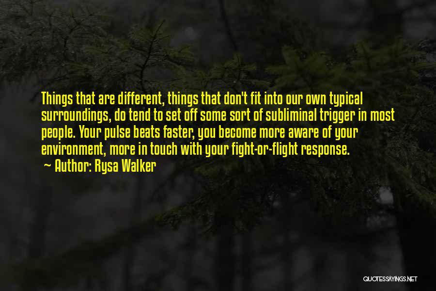 Rysa Walker Quotes: Things That Are Different, Things That Don't Fit Into Our Own Typical Surroundings, Do Tend To Set Off Some Sort