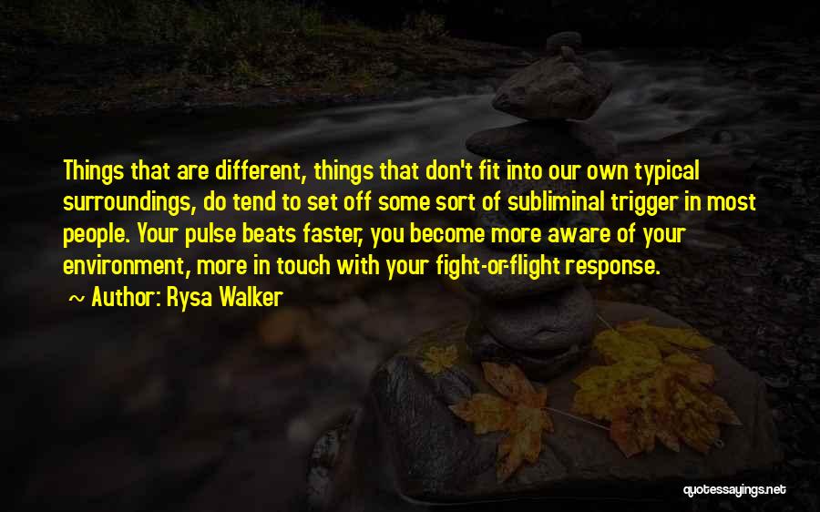 Rysa Walker Quotes: Things That Are Different, Things That Don't Fit Into Our Own Typical Surroundings, Do Tend To Set Off Some Sort