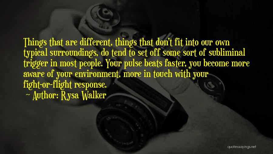 Rysa Walker Quotes: Things That Are Different, Things That Don't Fit Into Our Own Typical Surroundings, Do Tend To Set Off Some Sort