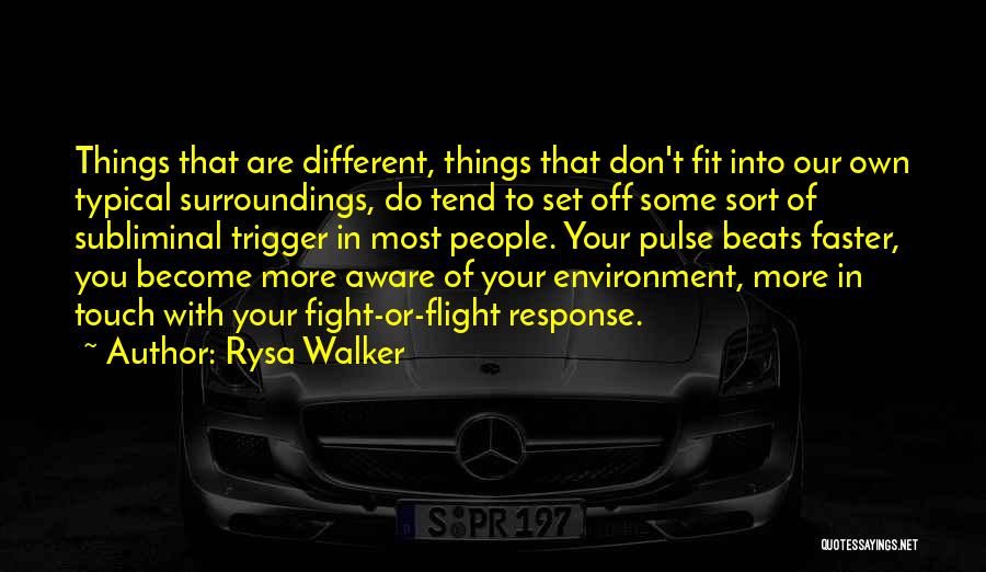 Rysa Walker Quotes: Things That Are Different, Things That Don't Fit Into Our Own Typical Surroundings, Do Tend To Set Off Some Sort