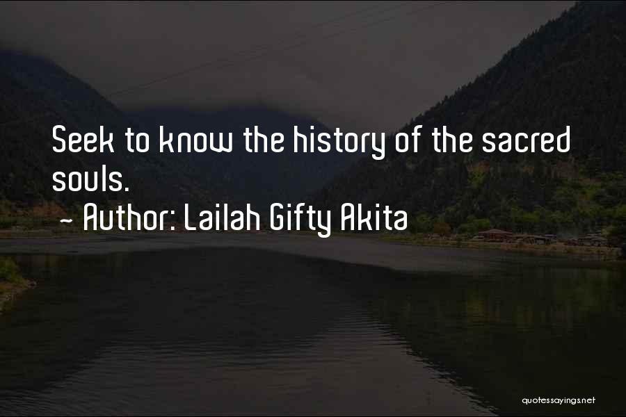 Lailah Gifty Akita Quotes: Seek To Know The History Of The Sacred Souls.