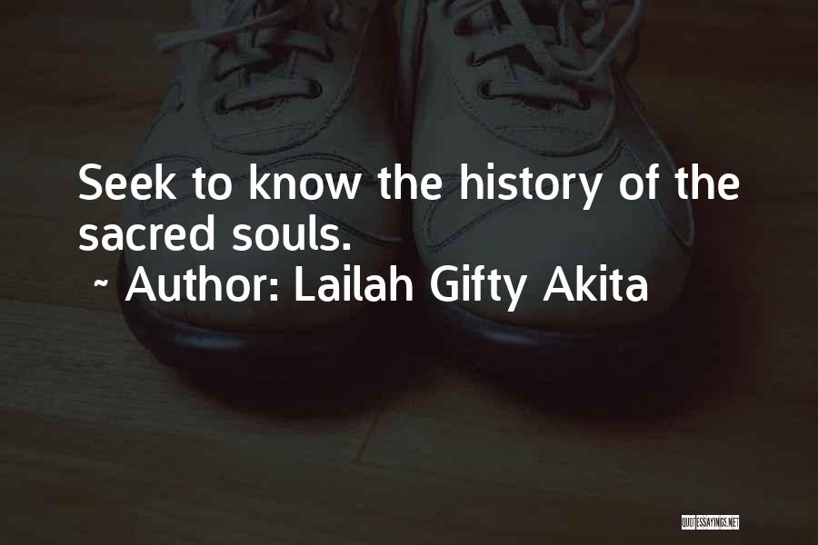 Lailah Gifty Akita Quotes: Seek To Know The History Of The Sacred Souls.