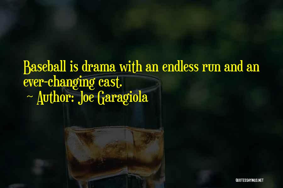 Joe Garagiola Quotes: Baseball Is Drama With An Endless Run And An Ever-changing Cast.