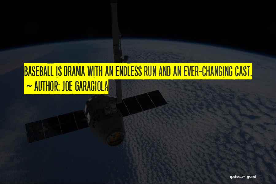 Joe Garagiola Quotes: Baseball Is Drama With An Endless Run And An Ever-changing Cast.