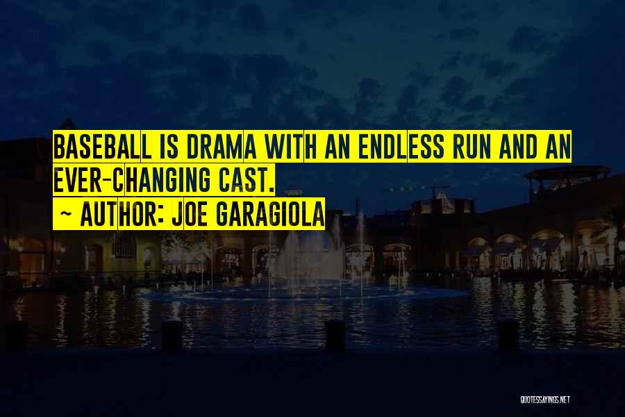 Joe Garagiola Quotes: Baseball Is Drama With An Endless Run And An Ever-changing Cast.