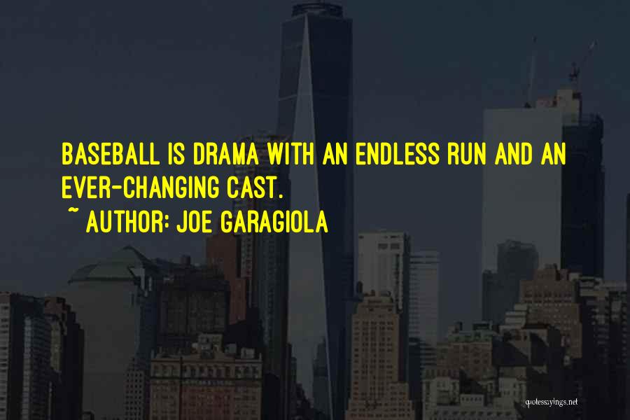 Joe Garagiola Quotes: Baseball Is Drama With An Endless Run And An Ever-changing Cast.