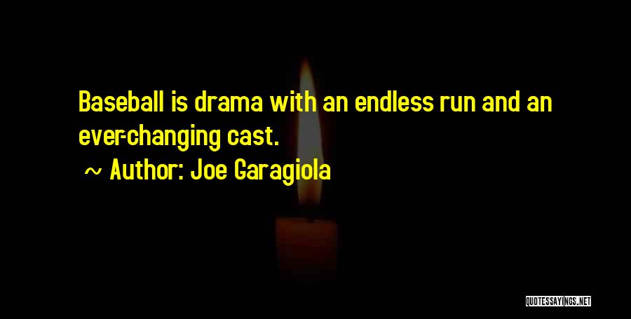 Joe Garagiola Quotes: Baseball Is Drama With An Endless Run And An Ever-changing Cast.