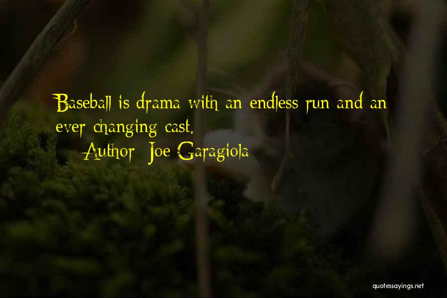 Joe Garagiola Quotes: Baseball Is Drama With An Endless Run And An Ever-changing Cast.