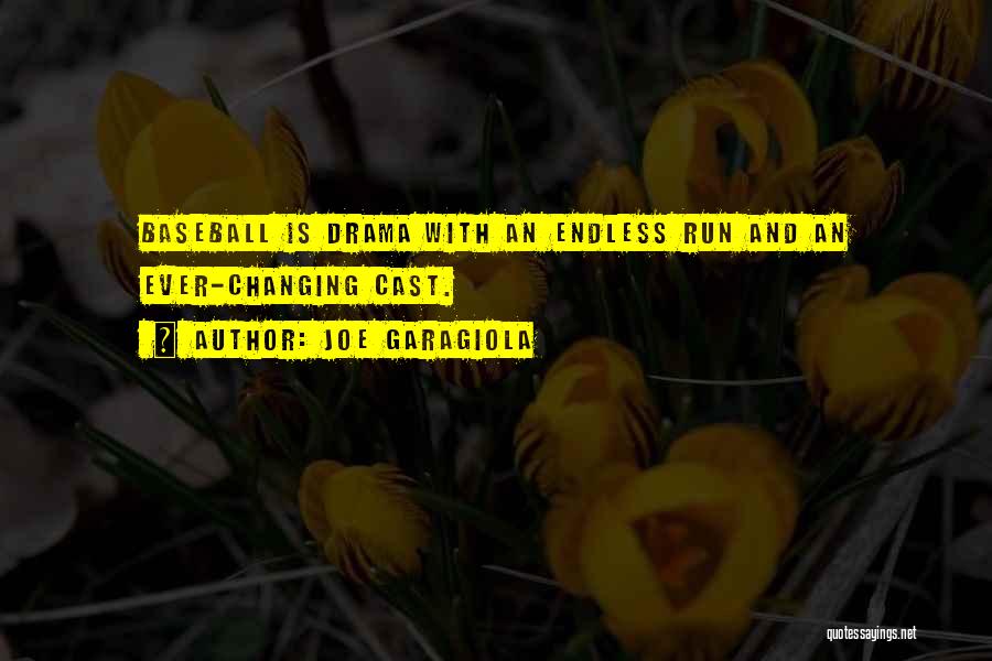 Joe Garagiola Quotes: Baseball Is Drama With An Endless Run And An Ever-changing Cast.