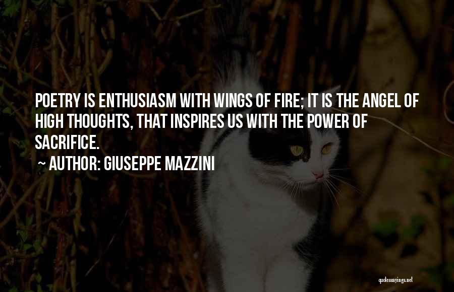 Giuseppe Mazzini Quotes: Poetry Is Enthusiasm With Wings Of Fire; It Is The Angel Of High Thoughts, That Inspires Us With The Power