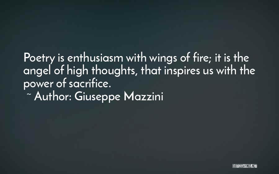 Giuseppe Mazzini Quotes: Poetry Is Enthusiasm With Wings Of Fire; It Is The Angel Of High Thoughts, That Inspires Us With The Power