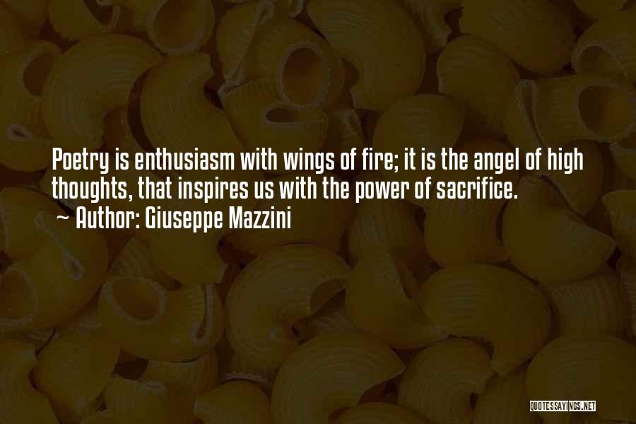 Giuseppe Mazzini Quotes: Poetry Is Enthusiasm With Wings Of Fire; It Is The Angel Of High Thoughts, That Inspires Us With The Power