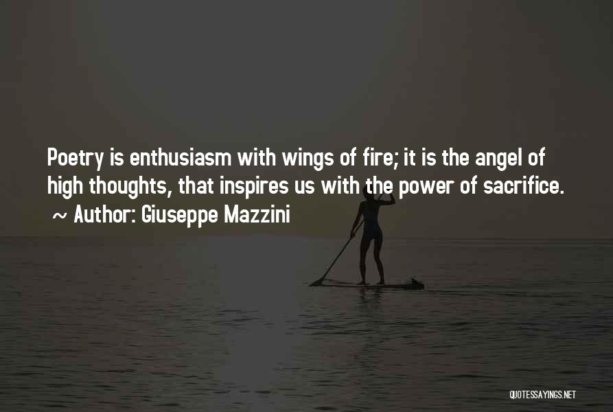 Giuseppe Mazzini Quotes: Poetry Is Enthusiasm With Wings Of Fire; It Is The Angel Of High Thoughts, That Inspires Us With The Power