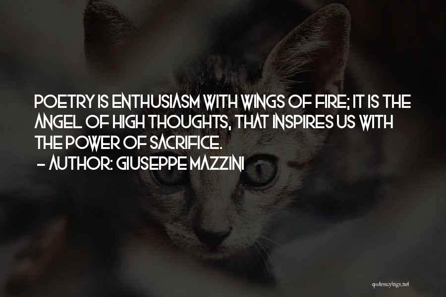 Giuseppe Mazzini Quotes: Poetry Is Enthusiasm With Wings Of Fire; It Is The Angel Of High Thoughts, That Inspires Us With The Power