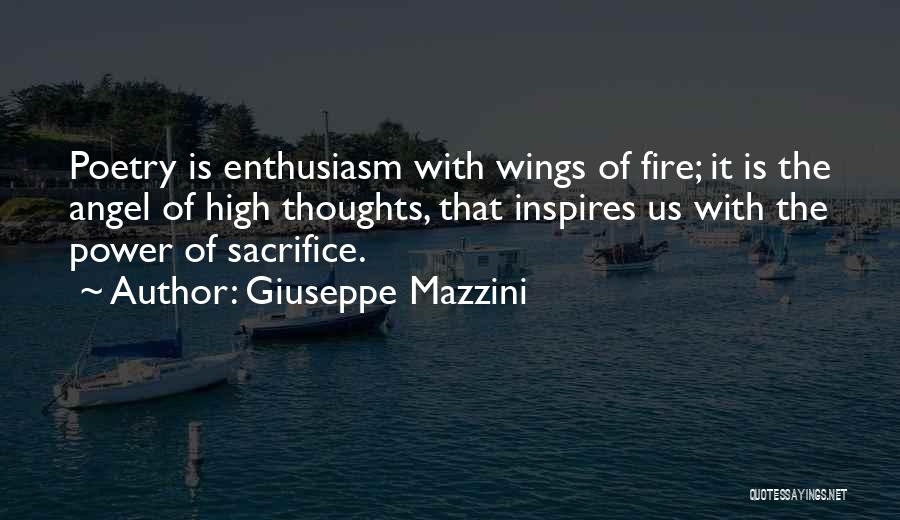 Giuseppe Mazzini Quotes: Poetry Is Enthusiasm With Wings Of Fire; It Is The Angel Of High Thoughts, That Inspires Us With The Power