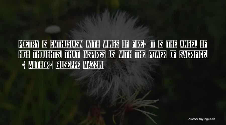 Giuseppe Mazzini Quotes: Poetry Is Enthusiasm With Wings Of Fire; It Is The Angel Of High Thoughts, That Inspires Us With The Power