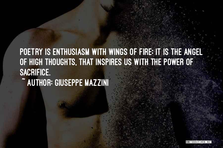 Giuseppe Mazzini Quotes: Poetry Is Enthusiasm With Wings Of Fire; It Is The Angel Of High Thoughts, That Inspires Us With The Power