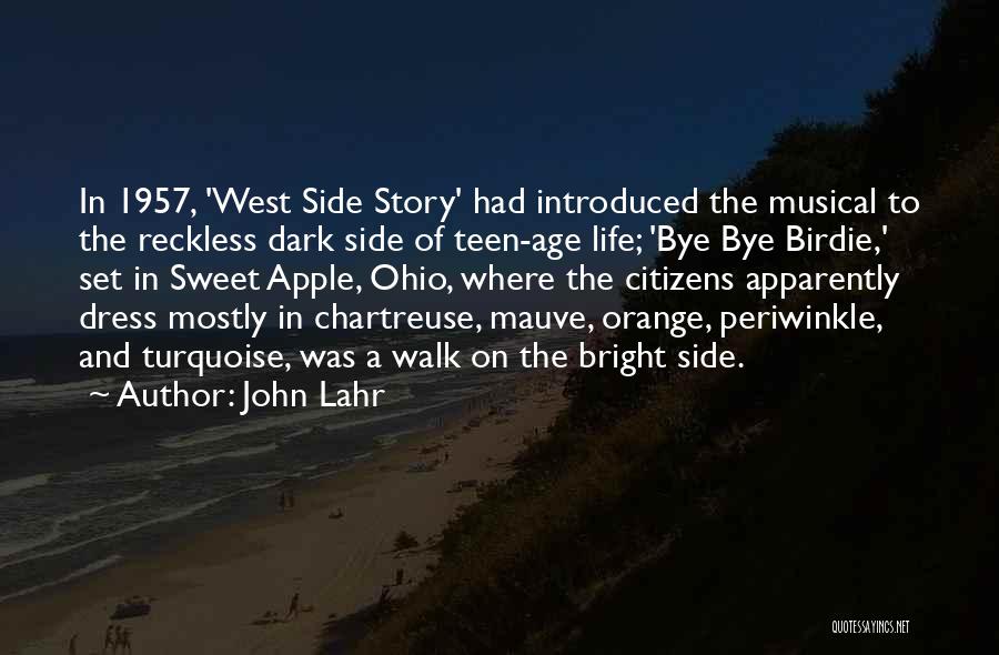 John Lahr Quotes: In 1957, 'west Side Story' Had Introduced The Musical To The Reckless Dark Side Of Teen-age Life; 'bye Bye Birdie,'