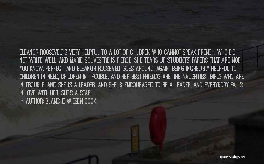 Blanche Wiesen Cook Quotes: Eleanor Roosevelt's Very Helpful To A Lot Of Children Who Cannot Speak French, Who Do Not Write Well. And Marie