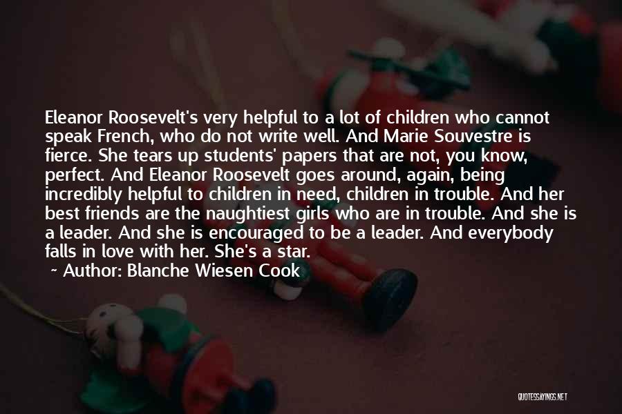 Blanche Wiesen Cook Quotes: Eleanor Roosevelt's Very Helpful To A Lot Of Children Who Cannot Speak French, Who Do Not Write Well. And Marie