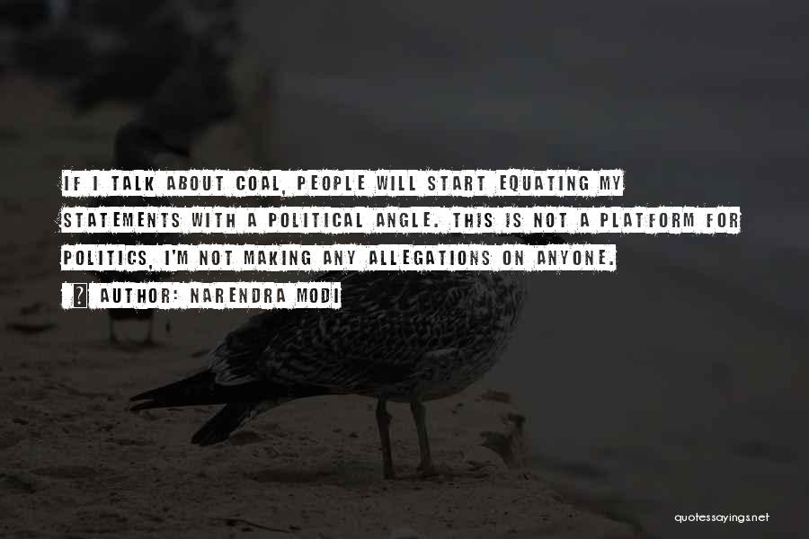 Narendra Modi Quotes: If I Talk About Coal, People Will Start Equating My Statements With A Political Angle. This Is Not A Platform