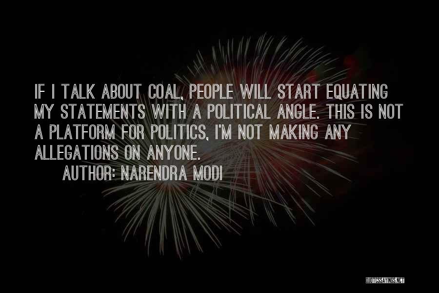 Narendra Modi Quotes: If I Talk About Coal, People Will Start Equating My Statements With A Political Angle. This Is Not A Platform