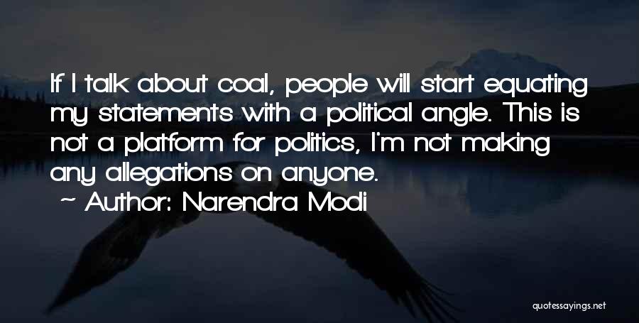 Narendra Modi Quotes: If I Talk About Coal, People Will Start Equating My Statements With A Political Angle. This Is Not A Platform