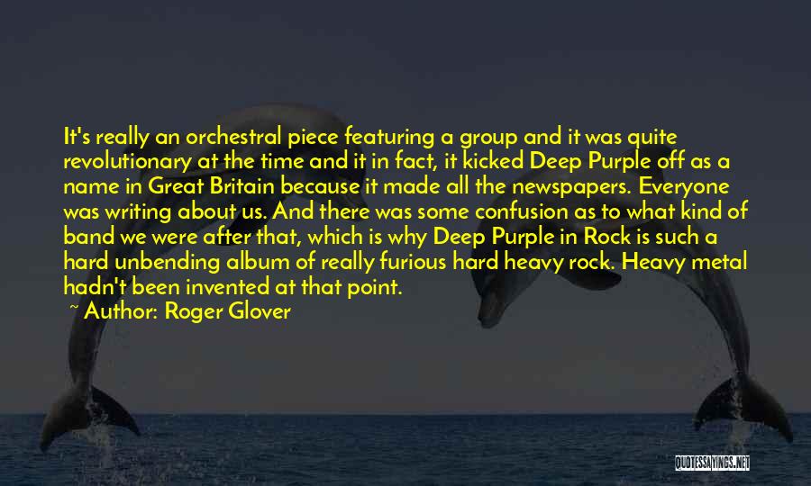 Roger Glover Quotes: It's Really An Orchestral Piece Featuring A Group And It Was Quite Revolutionary At The Time And It In Fact,