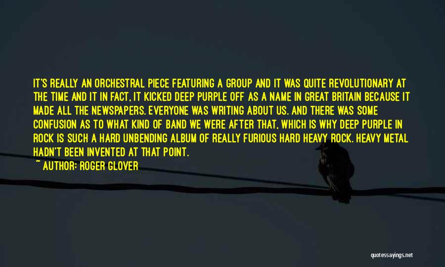 Roger Glover Quotes: It's Really An Orchestral Piece Featuring A Group And It Was Quite Revolutionary At The Time And It In Fact,