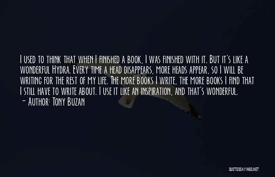 Tony Buzan Quotes: I Used To Think That When I Finished A Book, I Was Finished With It. But It's Like A Wonderful