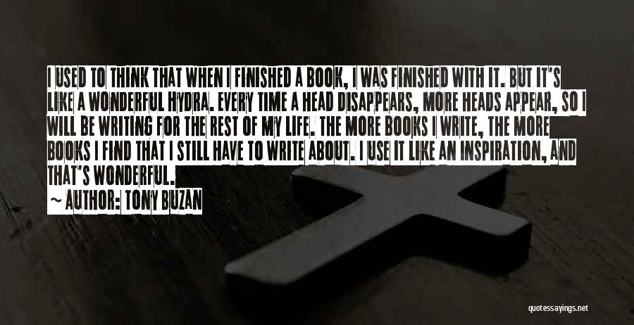 Tony Buzan Quotes: I Used To Think That When I Finished A Book, I Was Finished With It. But It's Like A Wonderful