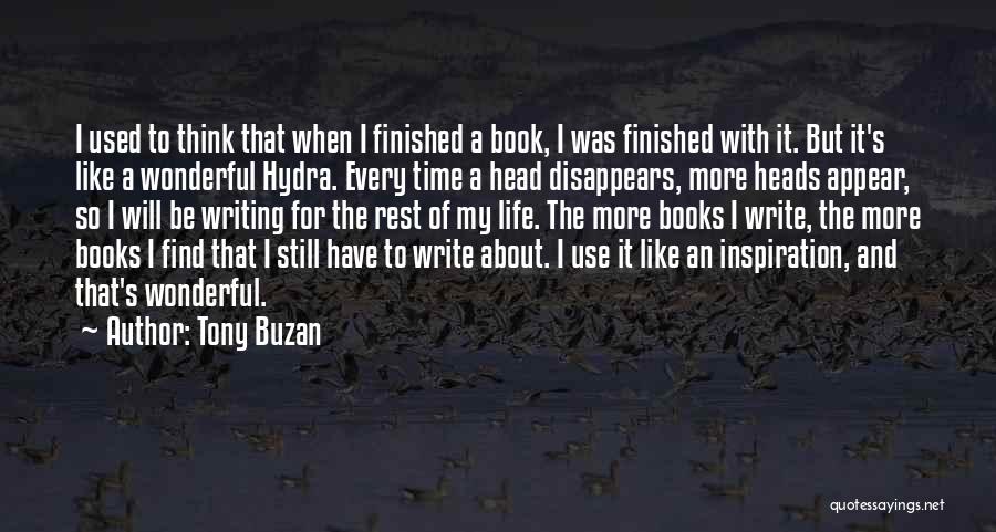 Tony Buzan Quotes: I Used To Think That When I Finished A Book, I Was Finished With It. But It's Like A Wonderful