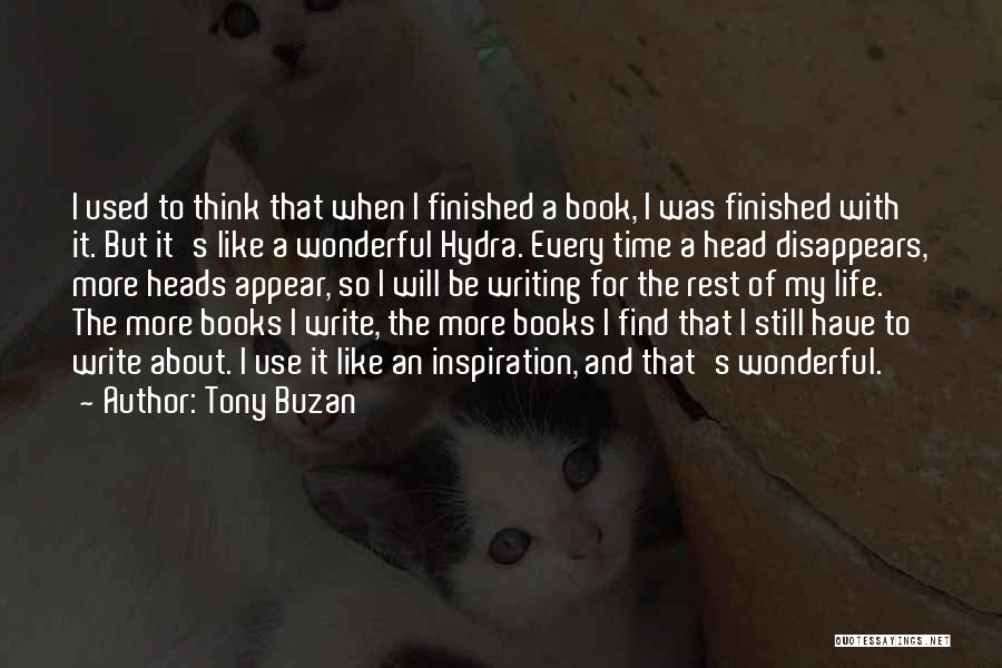 Tony Buzan Quotes: I Used To Think That When I Finished A Book, I Was Finished With It. But It's Like A Wonderful