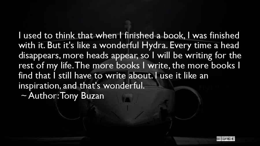 Tony Buzan Quotes: I Used To Think That When I Finished A Book, I Was Finished With It. But It's Like A Wonderful